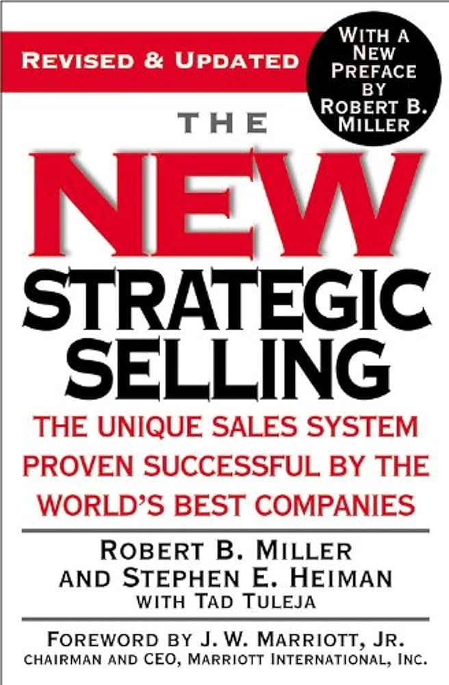 The New Strategic Selling – Robert B. Miller and Stephen E. Heiman