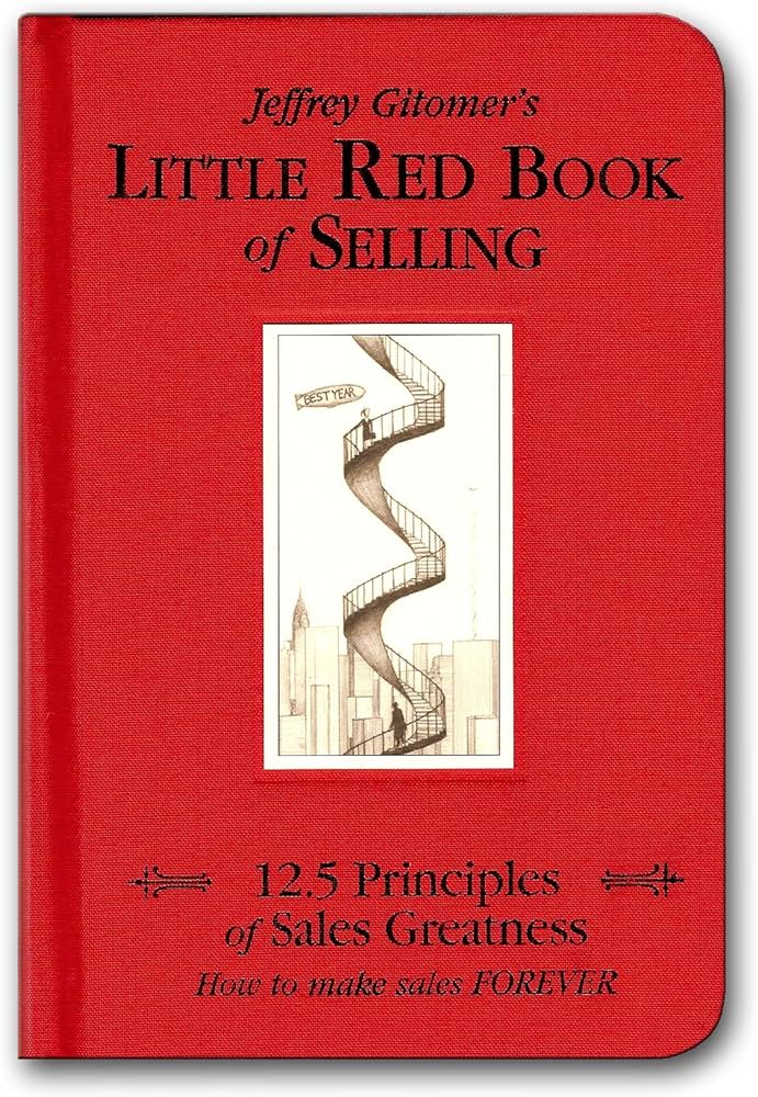 Little Red Book of Selling: 12.5 Principles of Sales Greatness – Jeffrey Gitomer
