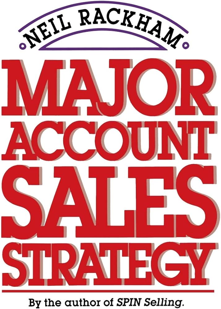 Major Account Sales Strategy – Neil Rackham