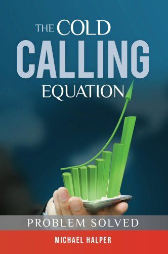 The Cold Calling Equation: Problem Solved – Michael Halper