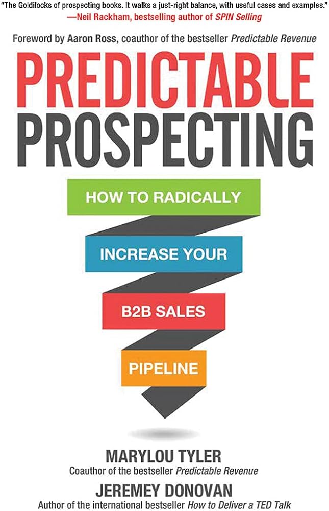 Predictable Prospecting: How to Radically Increase Your B2B Sales Pipeline – Marylou Tyler and Jeremey Donovan