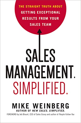 Sales Management Simplified: The Straight Truth About Getting Exceptional Results from Your Sales Team – Mike Weinberg