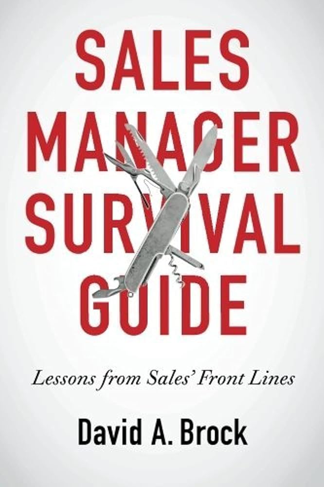 The Sales Manager’s Survival Guide – David A. Brock