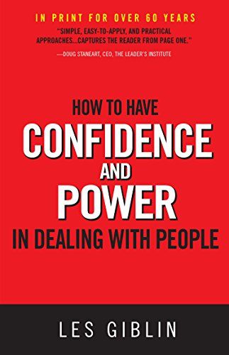 How to Have Confidence and Power in Dealing with People – Les Giblin