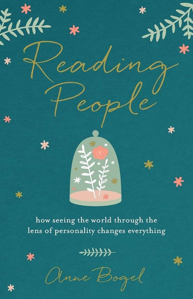 Reading People: How Seeing the World through the Lens of Personality Changes Everything – Anne Bogel