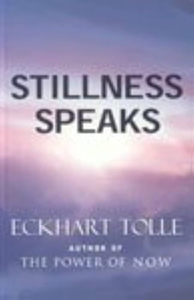 Stillness Speaks – Eckhart Tolle