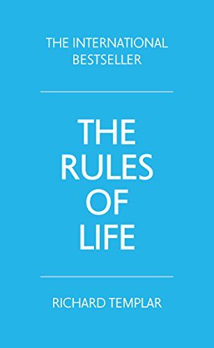 The Rules of Life: A Personal Code For Living A Better, Happier, More Successful Life – Richard Templar