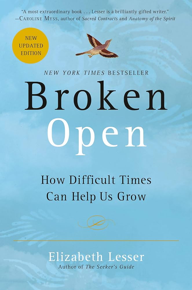 Broken Open: How Difficult Times Can Help Us Grow – Elizabeth Lesser