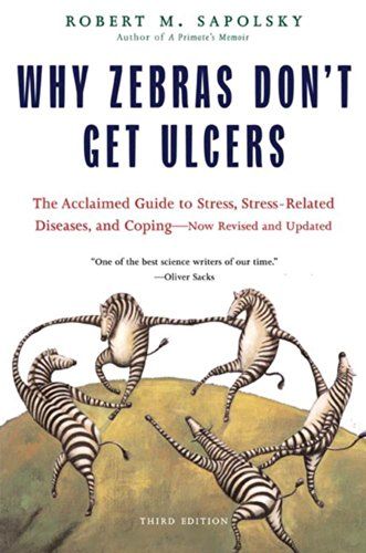 Why Zebras Don’t Get Ulcers – Robert M. Sapolsky