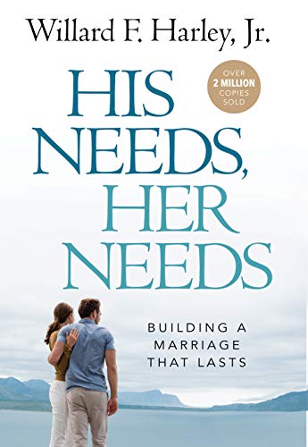 His Needs, Her Needs: Building an Affair-Proof Marriage – Willard F. Harley Jr.