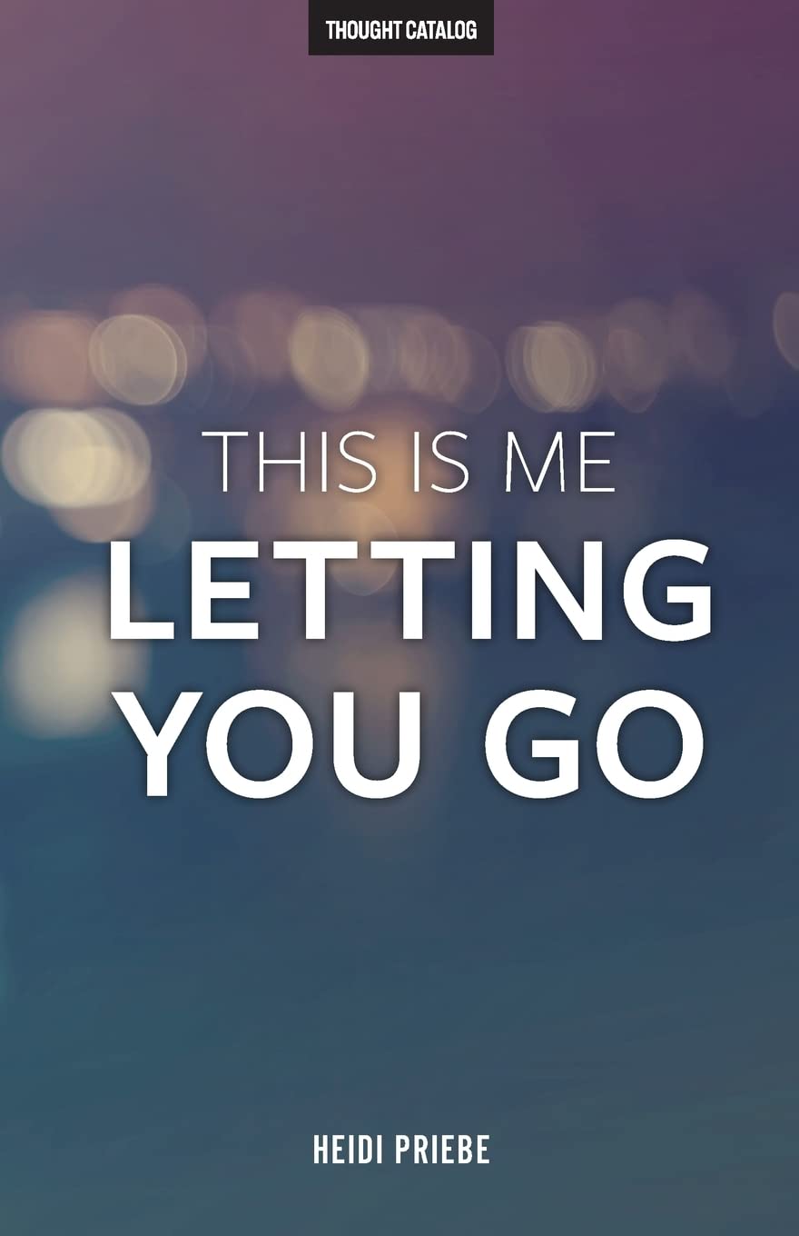 This Is Me Letting You Go – Heidi Priebe